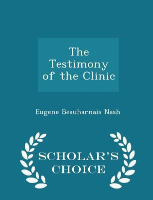 The Testimony of the Clinic - Scholar's Choice ... 1294937294 Book Cover