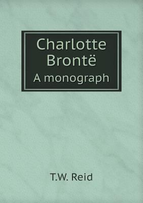 Charlotte Bront? A monograph 5518784074 Book Cover
