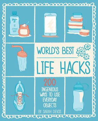 World's Best Life Hacks: 200 Things That Make Y... 1681881128 Book Cover