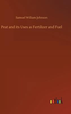 Peat and its Uses as Fertilizer and Fuel 3732697762 Book Cover