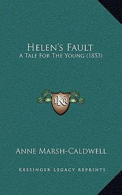 Helen's Fault: A Tale for the Young (1853) 1164720651 Book Cover