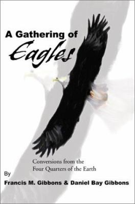 A Gathering of Eagles: Conversions from the Fou... 0595219705 Book Cover