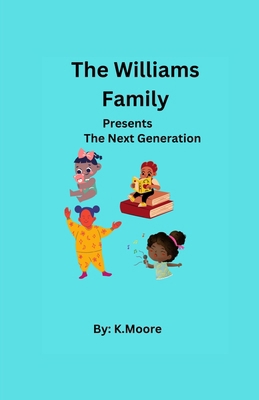 The Williams Family presents The Next Generation B0GJ2J72D2 Book Cover