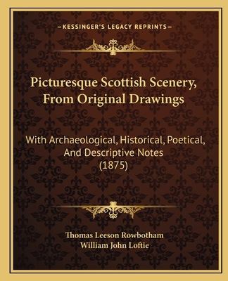 Picturesque Scottish Scenery, From Original Dra... 1165658151 Book Cover