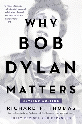 Why Bob Dylan Matters, Revised Edition 0062937987 Book Cover