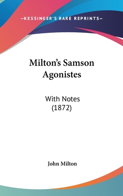 Milton's Samson Agonistes: With Notes (1872) 1161809333 Book Cover