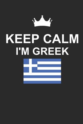 Keep Calm I'm Greek 1701656922 Book Cover