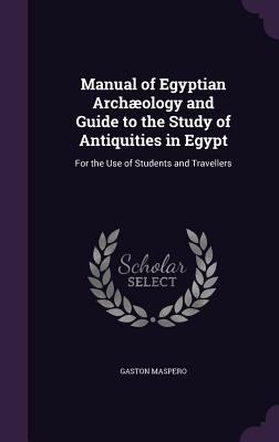 Manual of Egyptian Archaeology and Guide to the... 1340991071 Book Cover