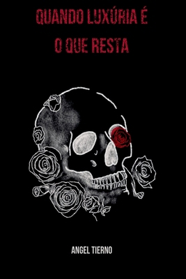 Quando Luxúria É O Que Resta [Portuguese] 6501242843 Book Cover