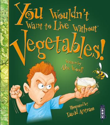 You Wouldn't Want to Live Without Vegetables! 191070640X Book Cover