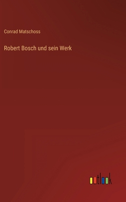 Robert Bosch und sein Werk [German] 3368422111 Book Cover