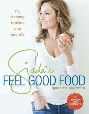 Giada's Feel Good Food: My Healthy Recipes and ... 0307987205 Book Cover