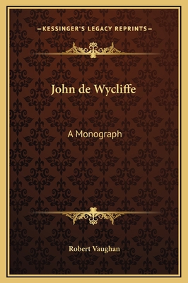 John de Wycliffe: A Monograph 1169362907 Book Cover