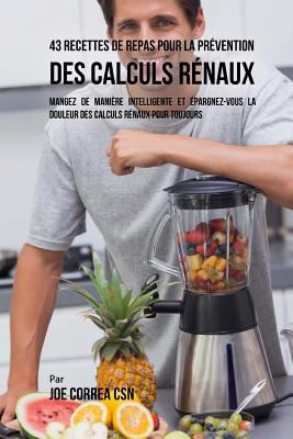 43 Recettes de Repas pour la Prévention des cal... [French] 1544860676 Book Cover