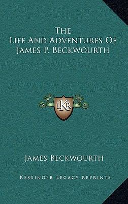 The Life And Adventures Of James P. Beckwourth 1163209902 Book Cover