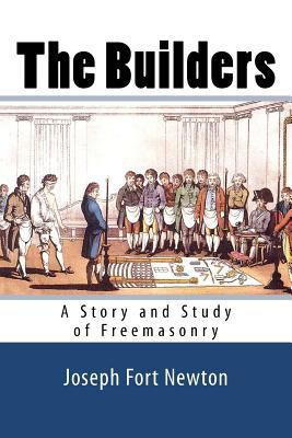 The Builders: A Story and Study of Freemasonry 1611044022 Book Cover