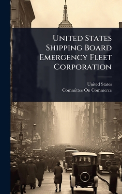 United States Shipping Board Emergency Fleet Co... 1023696436 Book Cover