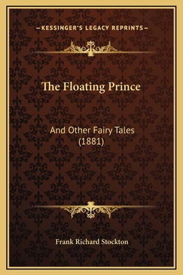 The Floating Prince: And Other Fairy Tales (1881) 1169289037 Book Cover