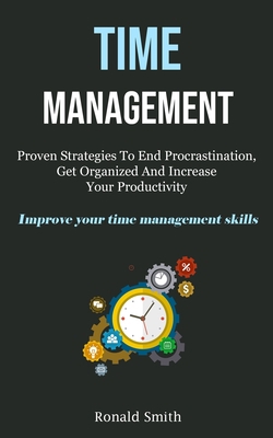 Time Management: Proven Strategies To End Procr... 1837870314 Book Cover