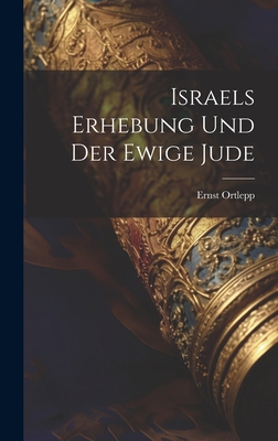 Israels Erhebung Und Der Ewige Jude [German] 1020393238 Book Cover