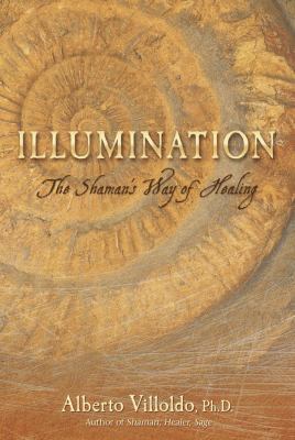 Illumination: The Shaman's Way of Healing 1401923283 Book Cover