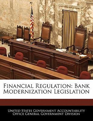 Financial Regulation: Bank Modernization Legisl... 1240753411 Book Cover