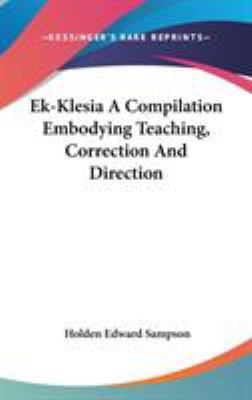 Ek-Klesia A Compilation Embodying Teaching, Cor... 0548077622 Book Cover
