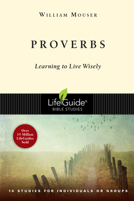 Proverbs: Learning to Live Wisely 083083026X Book Cover