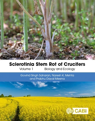 Sclerotinia Stem Rot of Crucifers, Volume 1: Bi... 1800629575 Book Cover