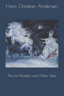 The Ice-Maiden and Other Tales 1691612715 Book Cover