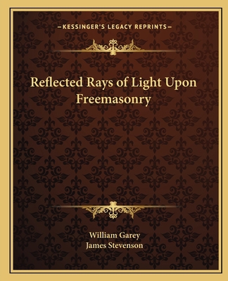 Reflected Rays of Light Upon Freemasonry 1162601078 Book Cover