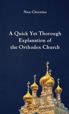 A Quick Yet Thorough Explanation of the Orthodo... 1447665368 Book Cover