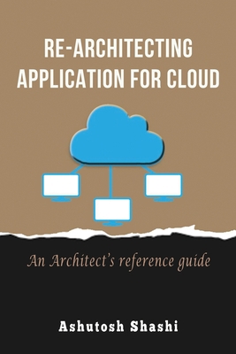 Re-Architecting Application for Cloud: An Archi... 1735222208 Book Cover