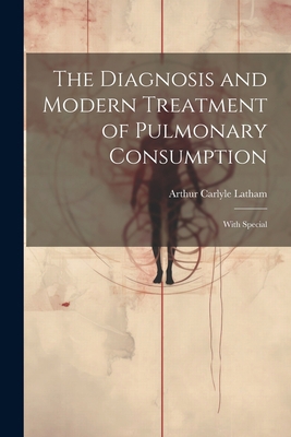 The Diagnosis and Modern Treatment of Pulmonary... 1022070576 Book Cover