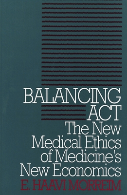 Balancing Act: The New Medical Ethics of Medici... 0878405844 Book Cover