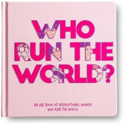 Who Run The World? - An ABC book of inspiration... 0648674010 Book Cover