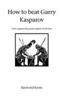 How to beat Gary Kasparov 1843820617 Book Cover