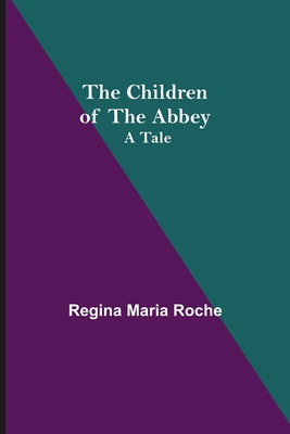 The Children of the Abbey; A Tale 9355118503 Book Cover