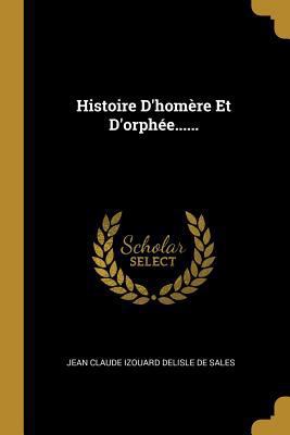Histoire D'homère Et D'orphée...... [French] 0341060658 Book Cover
