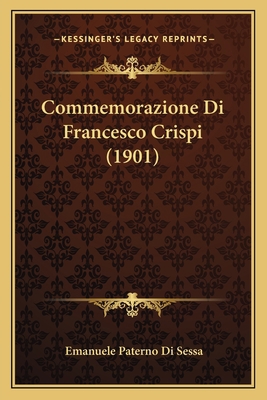 Commemorazione Di Francesco Crispi (1901) [Italian] 1167383761 Book Cover