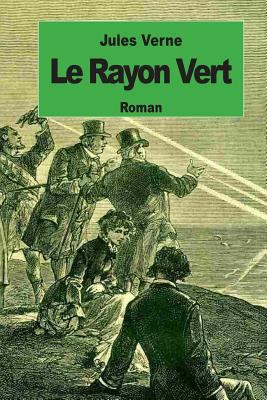Le rayon vert [French] 1500988707 Book Cover