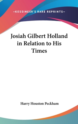 Josiah Gilbert Holland in Relation to His Times 0548143935 Book Cover