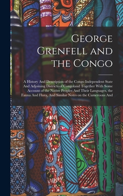 George Grenfell and the Congo: A History And De... 1018544607 Book Cover