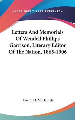 Letters And Memorials Of Wendell Phillips Garri... 0548543100 Book Cover