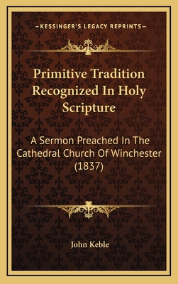 Primitive Tradition Recognized in Holy Scriptur... 1164312928 Book Cover
