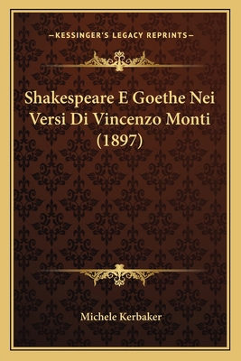 Shakespeare E Goethe Nei Versi Di Vincenzo Mont... [Italian] 1167401638 Book Cover