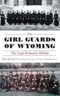 The Girl Guards of Wyoming: The Lost Women's Mi... 1540239772 Book Cover