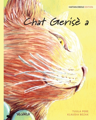 Chat Gerisè a: Haitian Creole Edition of The He... [Haitian French Creole] 9523572180 Book Cover