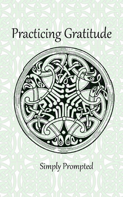 Practicing Gratitude Simply Prompted: --Knotted... 1677886668 Book Cover