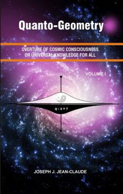 Quanto-Geometry: Overture of Cosmic Consciousne... 0964746654 Book Cover